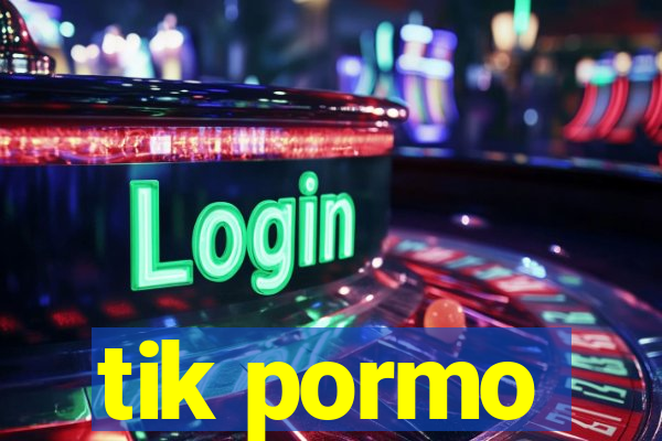 tik pormo